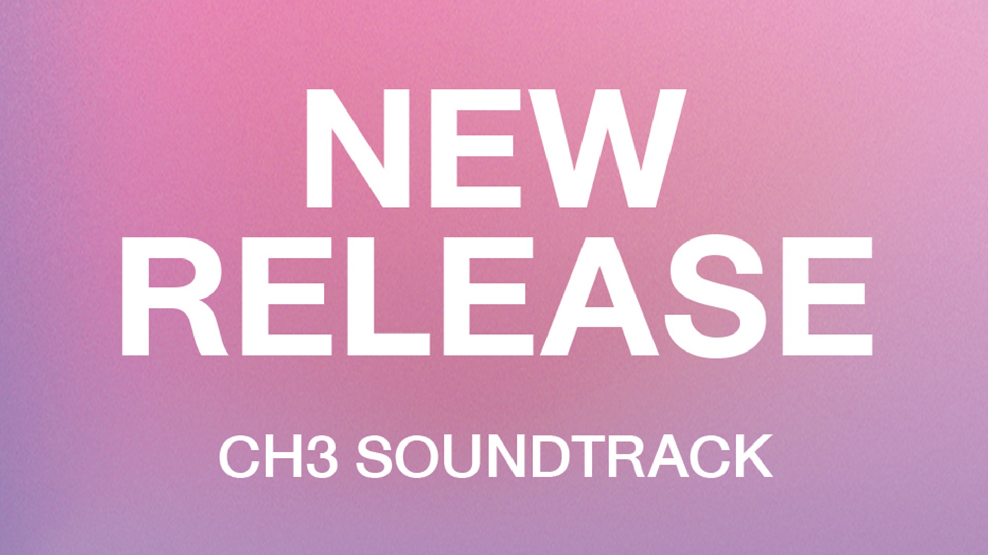 New Release CH3 Soundtrack